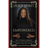 Holy Spirit Empowered: Unleashing the Power of Prayer Through the Holy Spirit