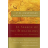 In Search of the Miraculous: The Definitive Exploration of G. I. Gurdjieff's Mystical Thought and Universal View