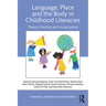 Language, Place, and the Body in Childhood Literacies: Theory, Practice, and Social Justice