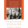 Fractured Rebellion: The Beijing Red Guard Movement