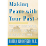 Making Peace with Your Past: The Six Essential Steps to Enjoying a Great Future