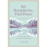 Set Boundaries, Find Peace: The Art of Protecting Your Energy and Well-Being
