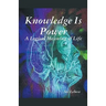 Knowledge is Power: A Logical Meaning of Life