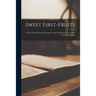 Sweet First-fruits [microform]; a Tale of the Nineteenth Century on the Truth and Virtue of the Christian Religion