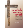 By Which We Are Saved: Sharing the Gospel with Confidence