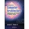 Computer Architecture: Fundamentals and Principles of Computer Design, Second Edition