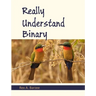 Really Understand Binary