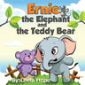 Ernie the Elephant and the Teddy Bear: Bedtimes Story Fiction Children's Picture Book