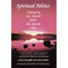 Spiritual Politics: Changing the World from the Inside Out