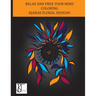 Kjanae Floral Designs: A Coloring Book Designed to Spark Creativity and Relax the Mind Featuring Beautiful Abstract Florals