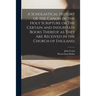 A Scholastical History of the Canon of the Holy Scripture or The Certain and Indubitate Books Thereof as They Are Received in the Church of England.