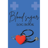 Blood Sugar Log Book: Personal Daily Blood Pressure Log to Record and Monitor Blood Pressure at Home, Heart Pulse Rate Tracker and Organizer