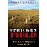 Stricken Field: The Little Bighorn Since 1876