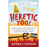 Heretic, Too!
