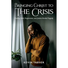 Bringing Christ To The Crisis