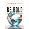 Challenging Your Worldview Vol. 2 Be Bold