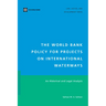 The World Bank Policy for Projects on International Waterways: An Historical and Legal Analysis