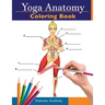 Yoga Anatomy Coloring Book: 3-in-1 Collection Set 150+ Incredibly Detailed Self-Test Beginner, Intermediate & Expert Yoga Poses Color workbook