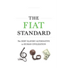 The Fiat Standard: The Debt Slavery Alternative to Human Civilization
