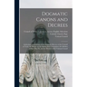 Dogmatic Canons and Decrees: Authorized Translations of the Dogmatic Decrees of the Council of Trent, the Decree on the Immaculate Conception, the