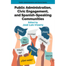 Public Administration, Civic Engagement, and Spanish-Speaking Communities