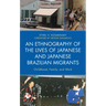 An Ethnography of the Lives of Japanese and Japanese Brazilian Migrants: Childhood, Family, and Work
