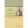 The Mayor of Aihara: A Japanese Villager and His Community, 1865-1925