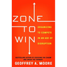 Zone to Win: Organizing to Compete in an Age of Disruption
