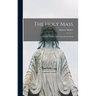 The Holy Mass: The Sacrifice for the Living and the Dead