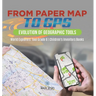 From Paper Map to GPS: Evolution of Geographic Tools World Explorers' Tool Grade 6 Children's Inventors Books