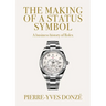 The Making of a Status Symbol: A Business History of Rolex