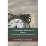 The Christian Meaning of History: The Christian Meaning of History