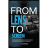 From Lens to Screen: Maximizing Sony Mirrorless & Cinema Cameras with Insights from My 6 Years of Experience