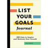 List Your Goals Journal: 100 Lists to Inspire and Motivate Your Growth