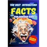 The Best Interesting Facts for Curious Kids: A journey through the strangest and most surprising facts! Discover curiosities that will keep you away f