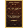 Hitler's Mein Kampf and the Present War: A Critical Survey of the Nazi Bible of Hate and Its Effect on Pre-War Events in Germany from Which Emanated T