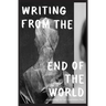 Writing from the End of the World