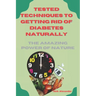 Tested Techniques to Getting Rid of Diabetes Natually: The Amazing Power of Nature