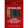Entering Into Ministry Vol II: The Believer's Ministry - Spiritual and Motivational Gifts - Corporate Priestly Ministry