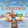 A Little Labradoodle Christmas: A Rhyming Picture Book About the Power of Family, Love, and Kindness