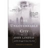 The Ungovernable City: John Lindsay and His Struggle to Save New York