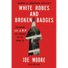 White Robes and Broken Badges: Infiltrating the KKK and Exposing the Evil Among Us