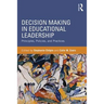 Decision Making in Educational Leadership: Principles, Policies, and Practices