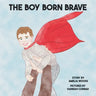 The Boy Born Brave