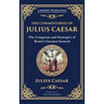The Commentaries of Julius Caesar: The Conquests and Strategies of Rome's Greatest General (Deluxe Hardbound Edition)