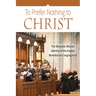 To Prefer Nothing to Christ: The Monastic Mission of the English Benedictine Congregation