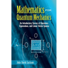 Mathematics for Quantum Mechanics: An Introductory Survey of Operators, Eigenvalues, and Linear Vector Spaces