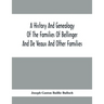 A History And Genealogy Of The Families Of Bellinger And De Veaux And Other Families