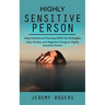 Highly Sensitive Person: Stop Emotional Overload with Eq Strategies (Stop Anxiety and Negative Energy in Highly Sensitive Person)
