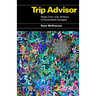 Trip Advisor: Notes from Over 25 Years of Psychedelic Voyages